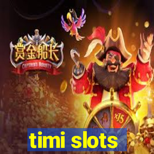 timi slots